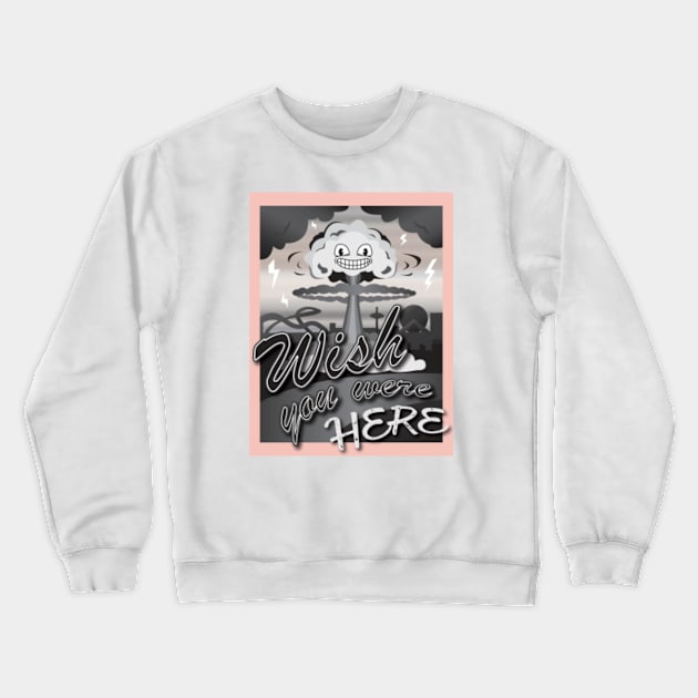 Wish you were here! Crewneck Sweatshirt by Mess By Design 